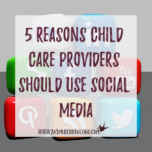 5 Reasons Child Care Providers should use social media